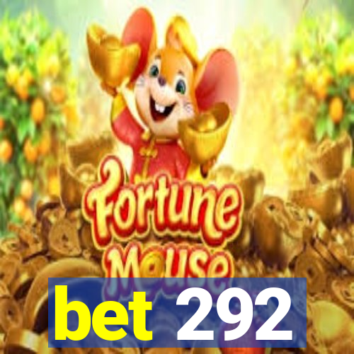 bet 292